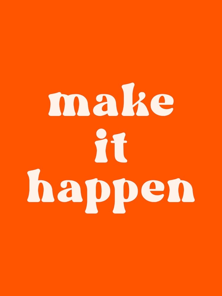 Make It Happen - Motivational Quote