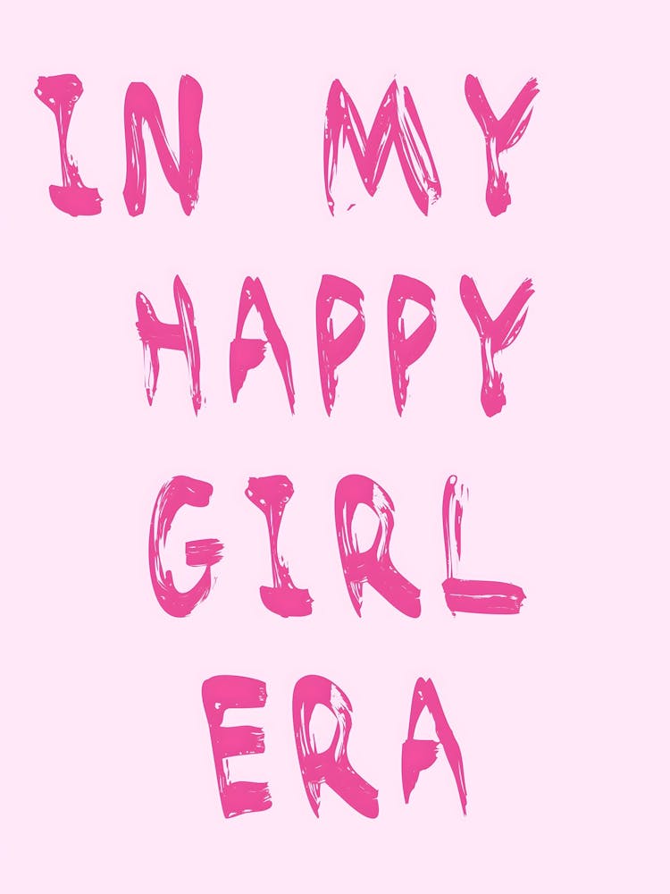 In My Happy Girl Era