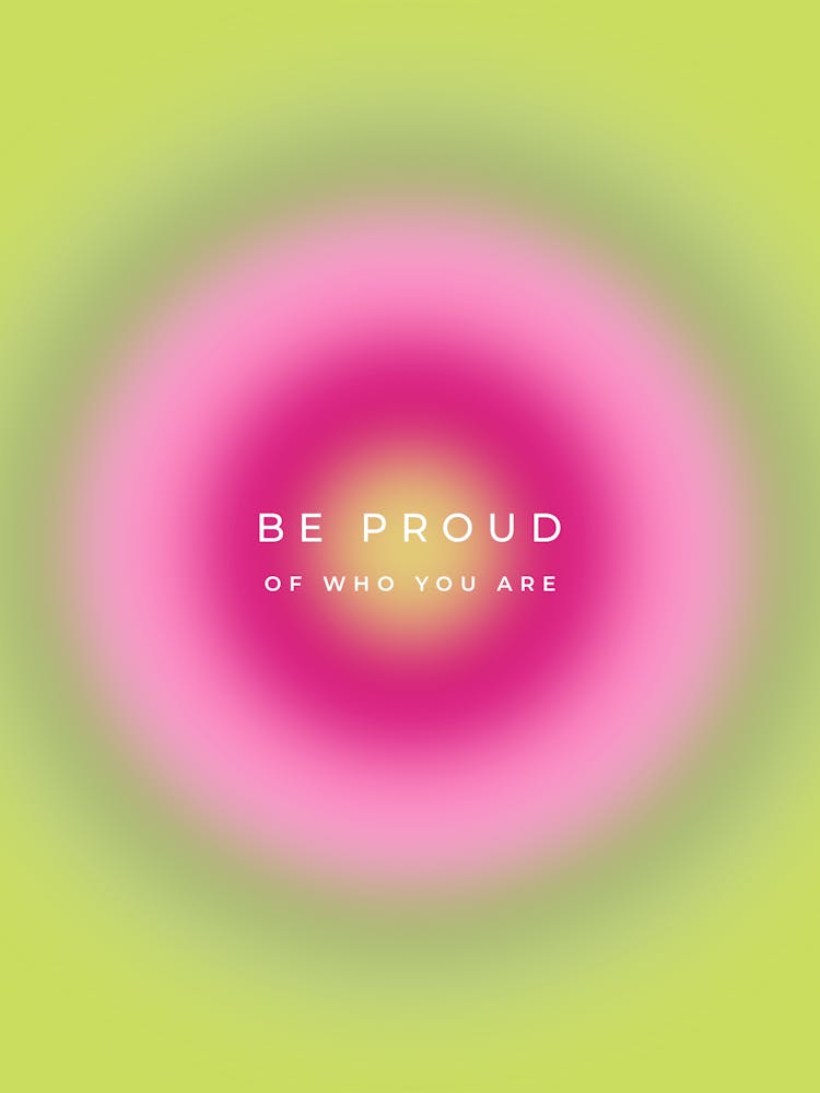 Be Proud Of Who You Are Quote Aura Gradient