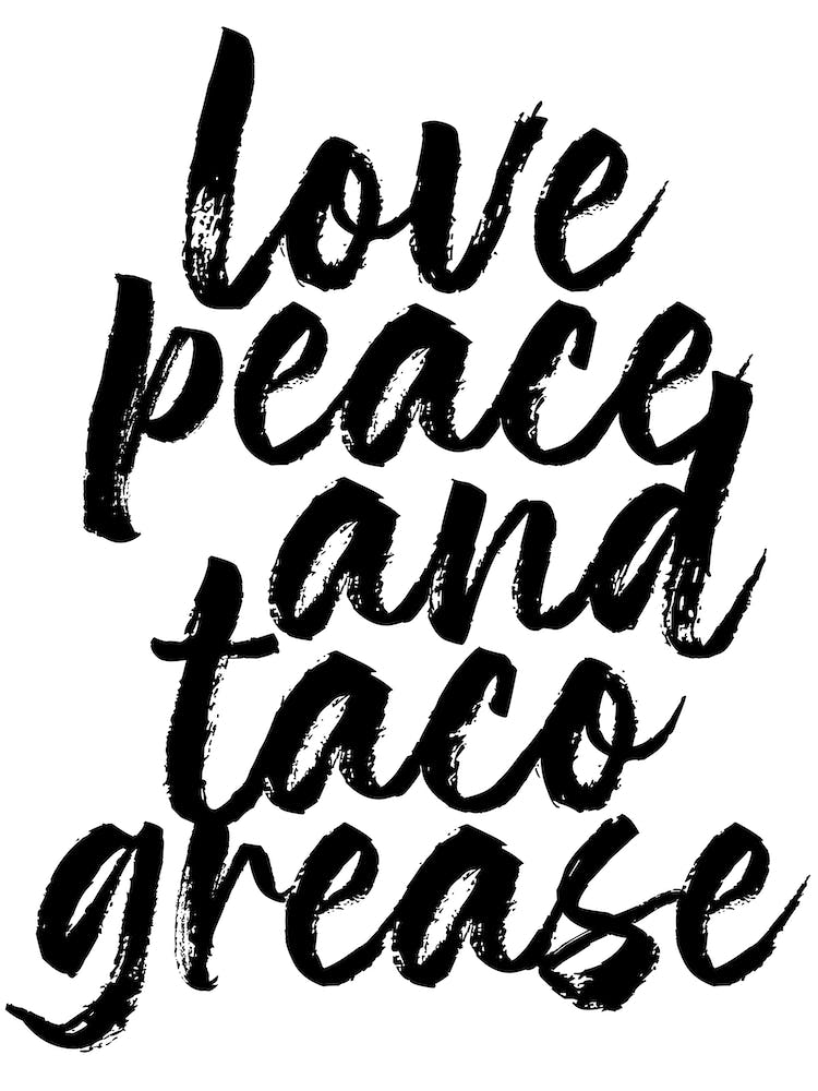 Love Peace And Taco Grease