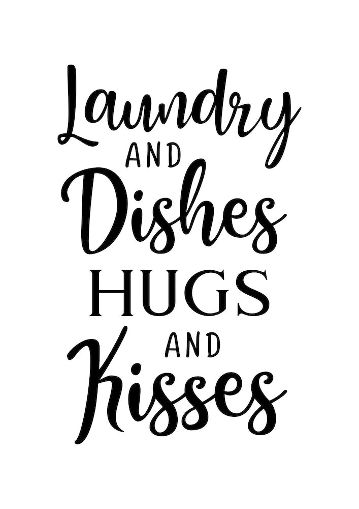 Laundry Dishes Hugs And Kisses