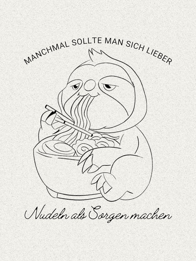 MANCHMAL SOLLTE MAN SICH LIEBER Nudeln als Sorgen machen - Faultier | Pasta, Sloth, Humor, WorryFree, Funny, Food, Art, Illustration, Decor, Relax, Quirky, Cozy