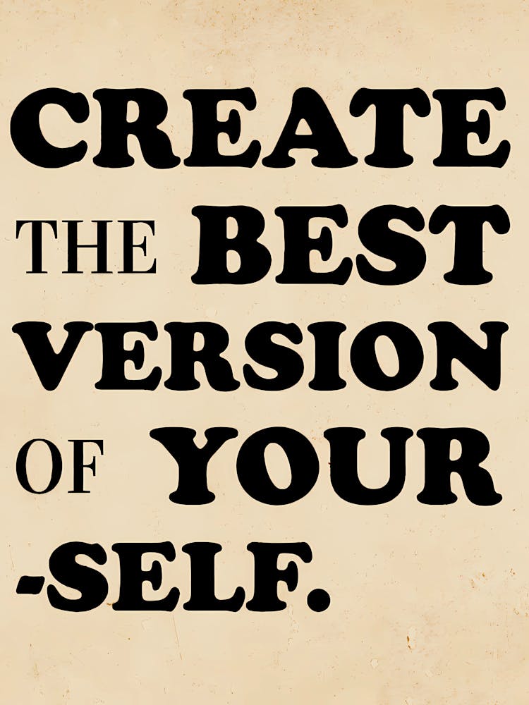 Create The Best Version Of Your Self
