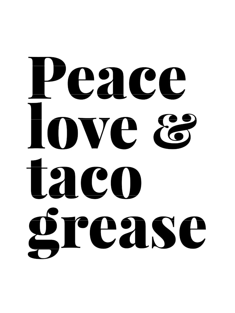 Peace Love And Taco Grease
