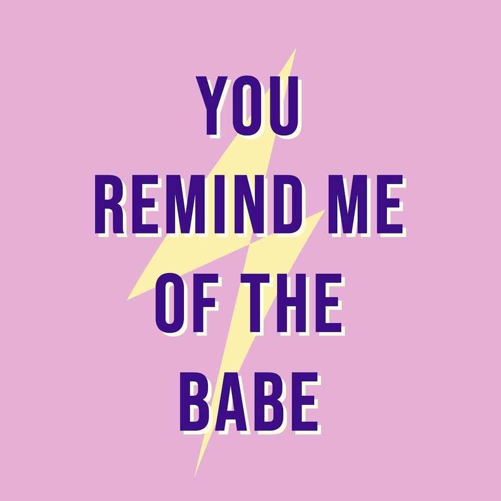 You Remind Me Of The Babe IV