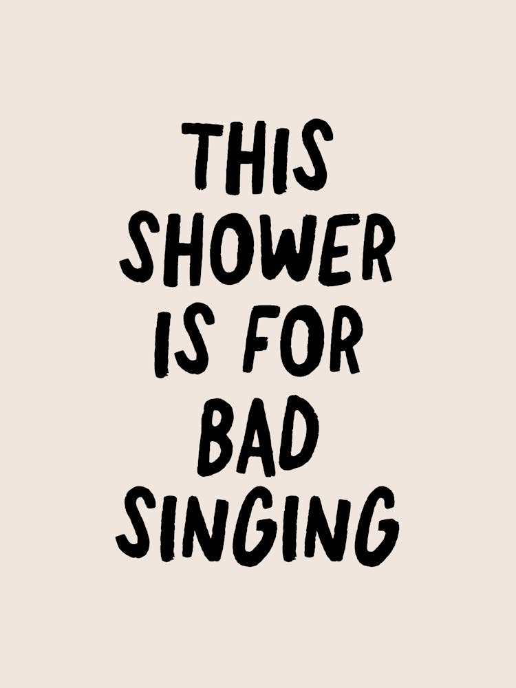 Bathroom This Shower Is For Bad Singing