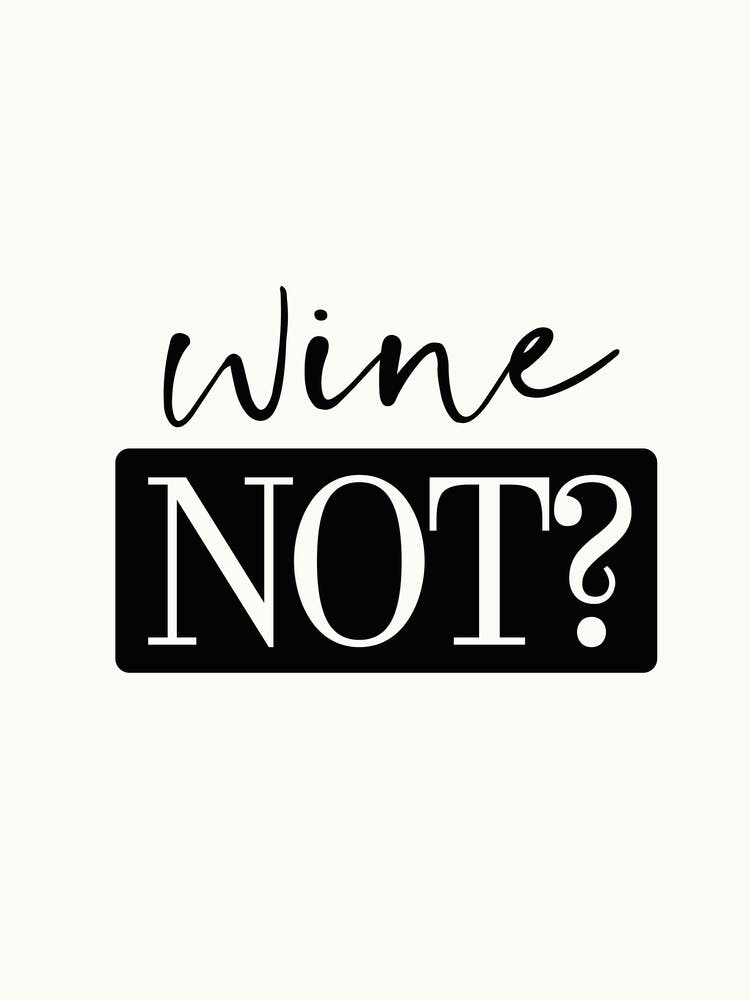 Wine Not - Funny Quote