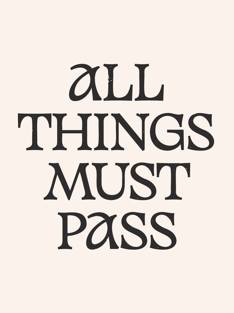 All Things Must Pass - Wall Art Quote Poster Print