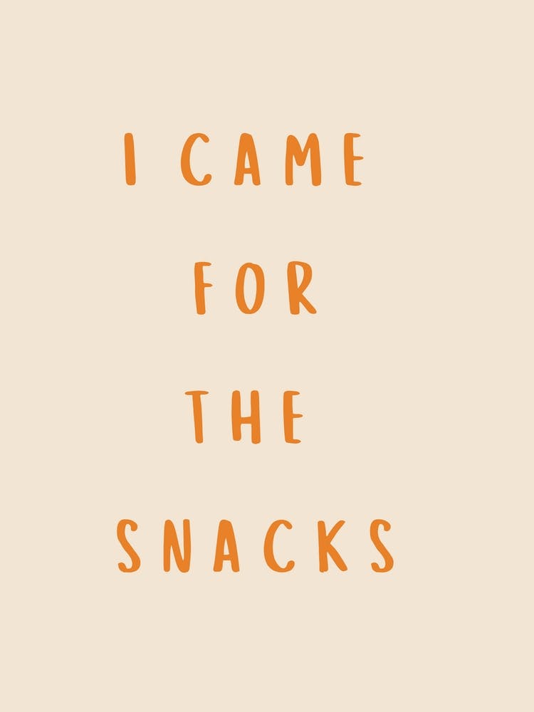 I Came For The Snacks Poster Orange