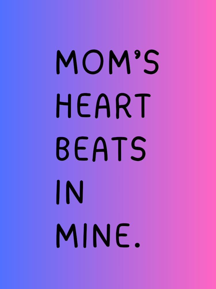 Mom'S Heart Beats In Mine