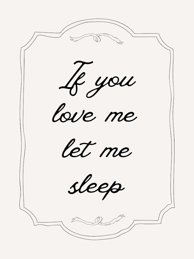 If You Love Me Let Me Sleep Neutral Poster