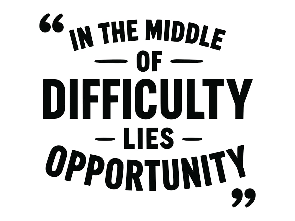 In The Middle Of Difficulty Lies Opportunity 1