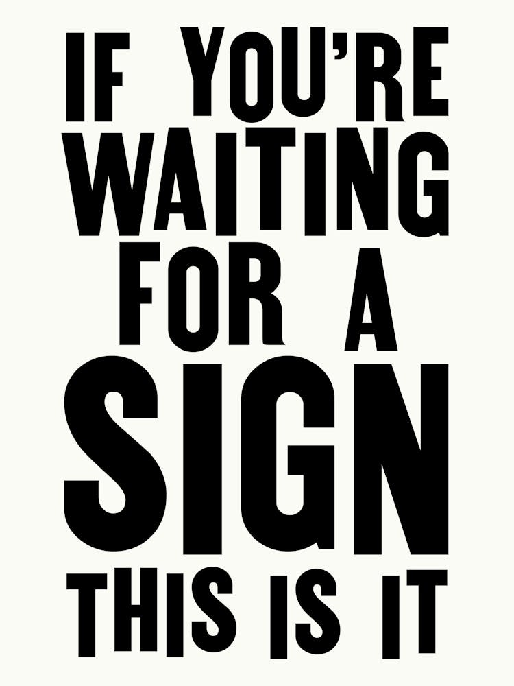 If You're Waiting For A Sign - Funny Poster Wall
