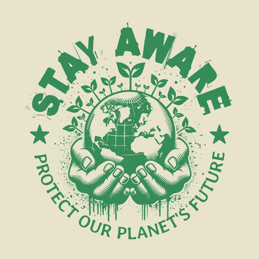 Stay Aware Protect Our Planet'S Future