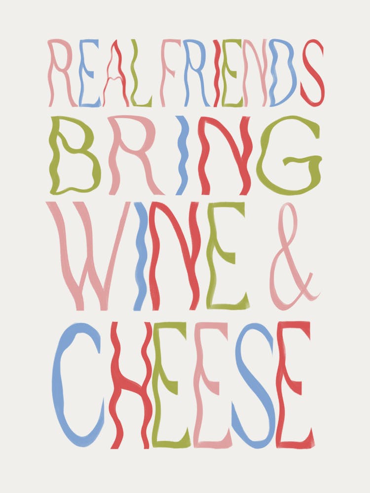 Real Friends Bring Wine And Cheese