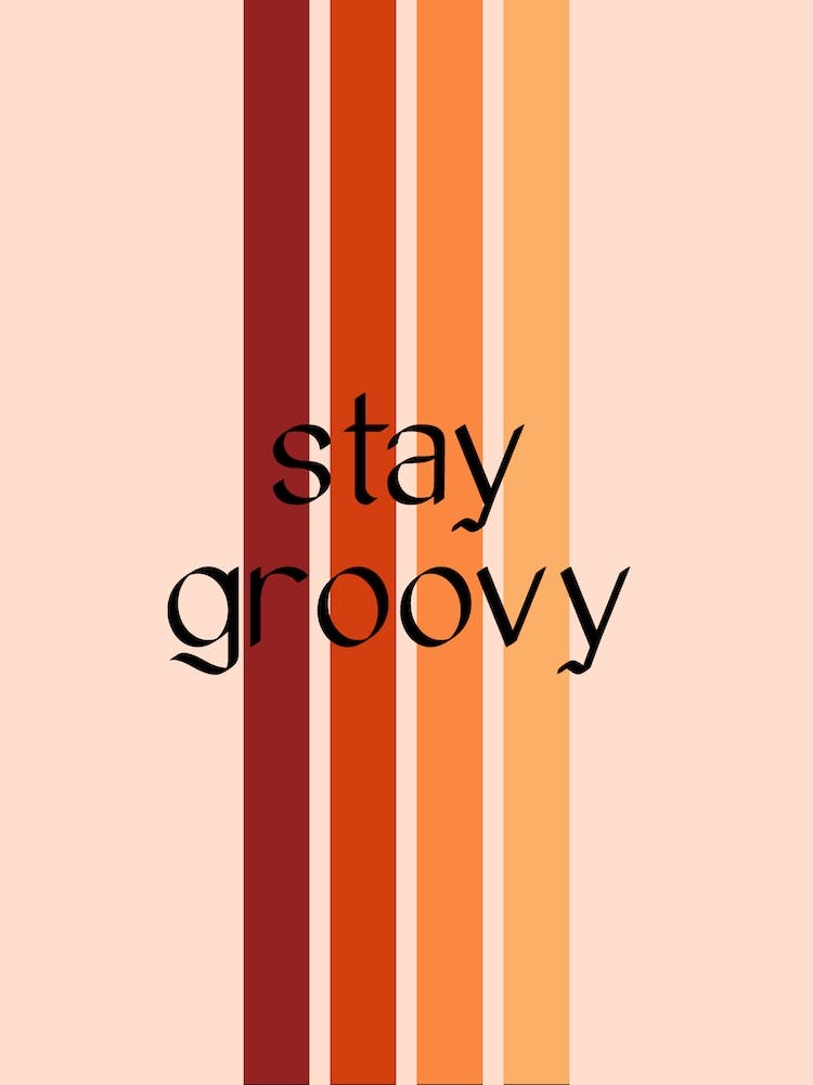 Stay Groovy Quote