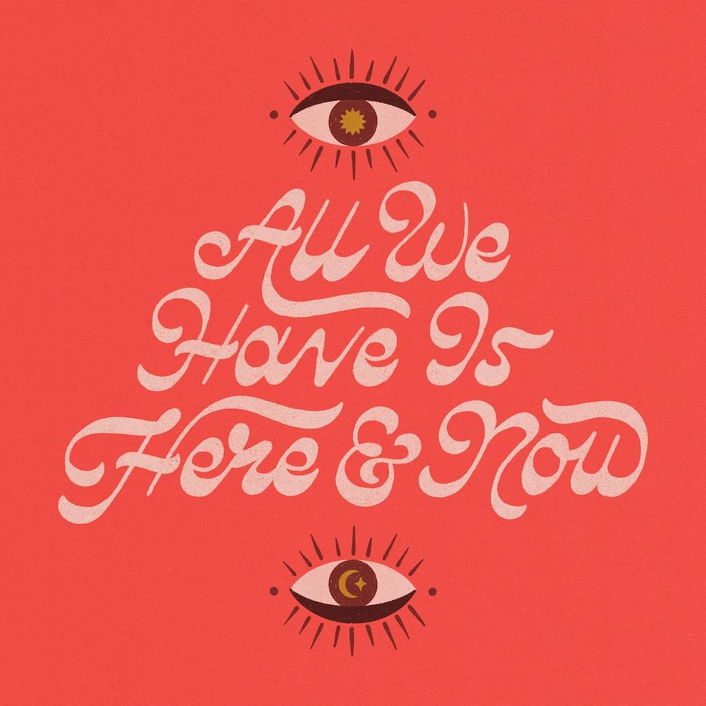 All We Have Is Here And Now Square