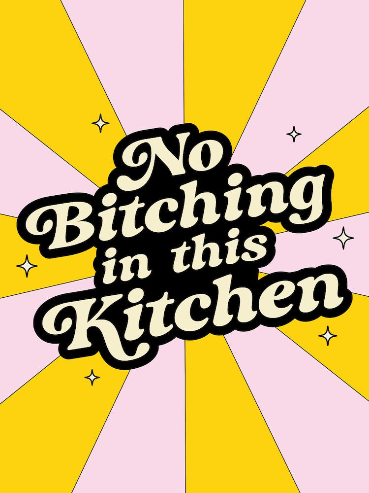 No Bitching In This Kitchen