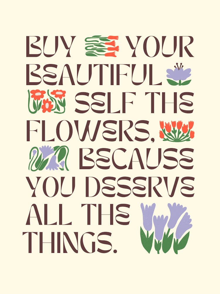 Buy Yourself The Flowers