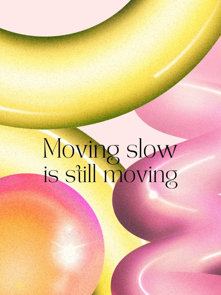 Moving Slow Is Still Moving