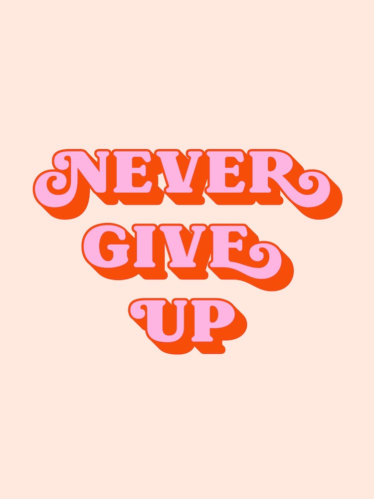 Never Give Up (peach tone)