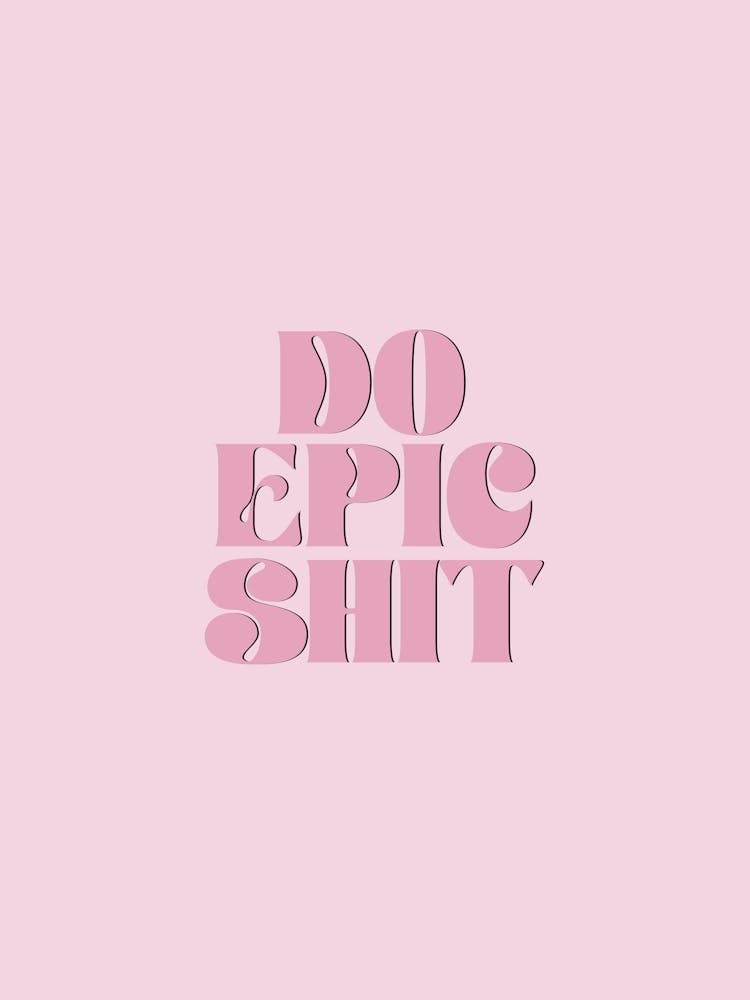 Do Epic Shit Inspirational Typography Pink Poster Print Art Lover Inspired 