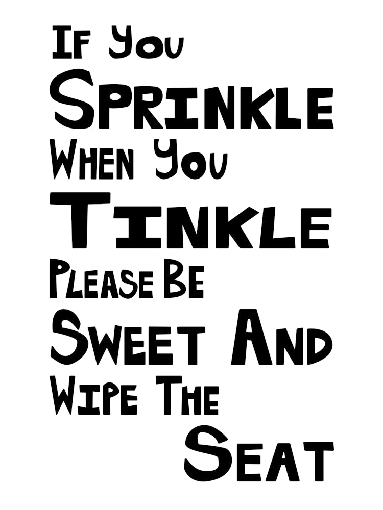If You Sprinkle When You Tinkle Please Be Sweet And Wipe The Seat Bathroom