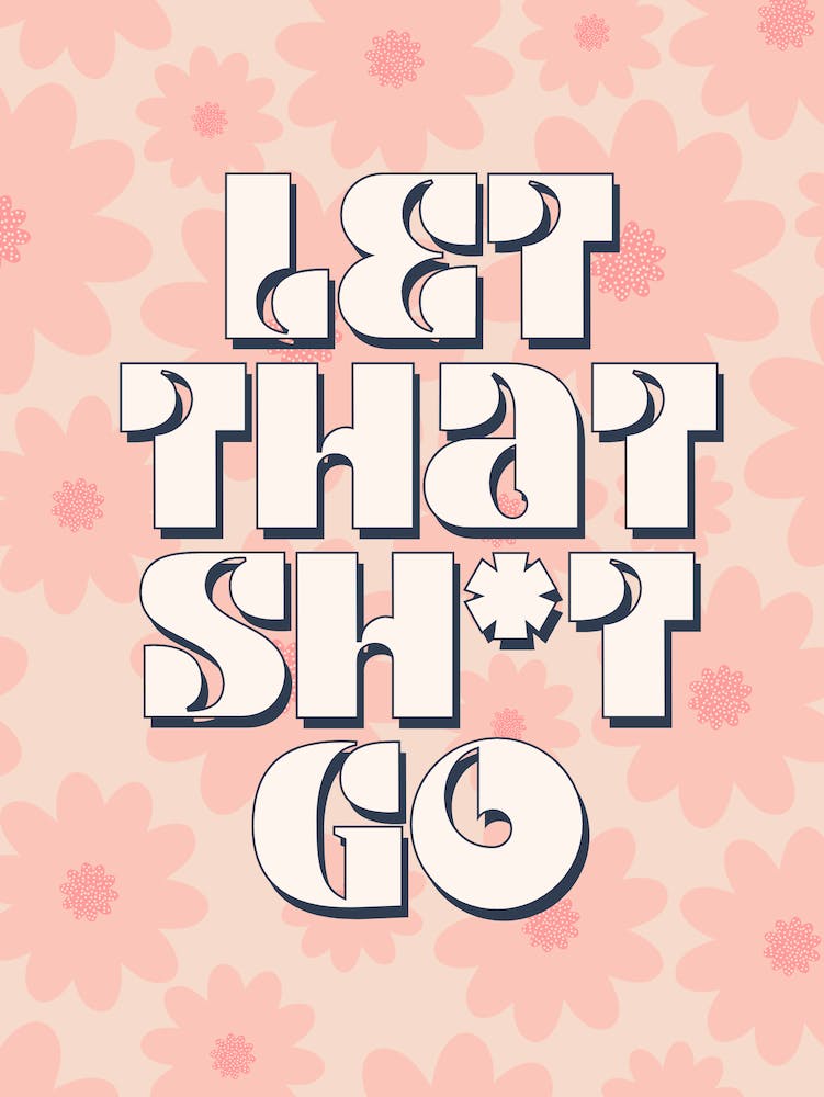 Let That Sh*t Go 1
