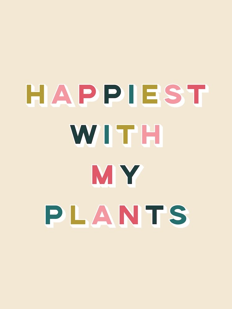 Happiest With My Plants