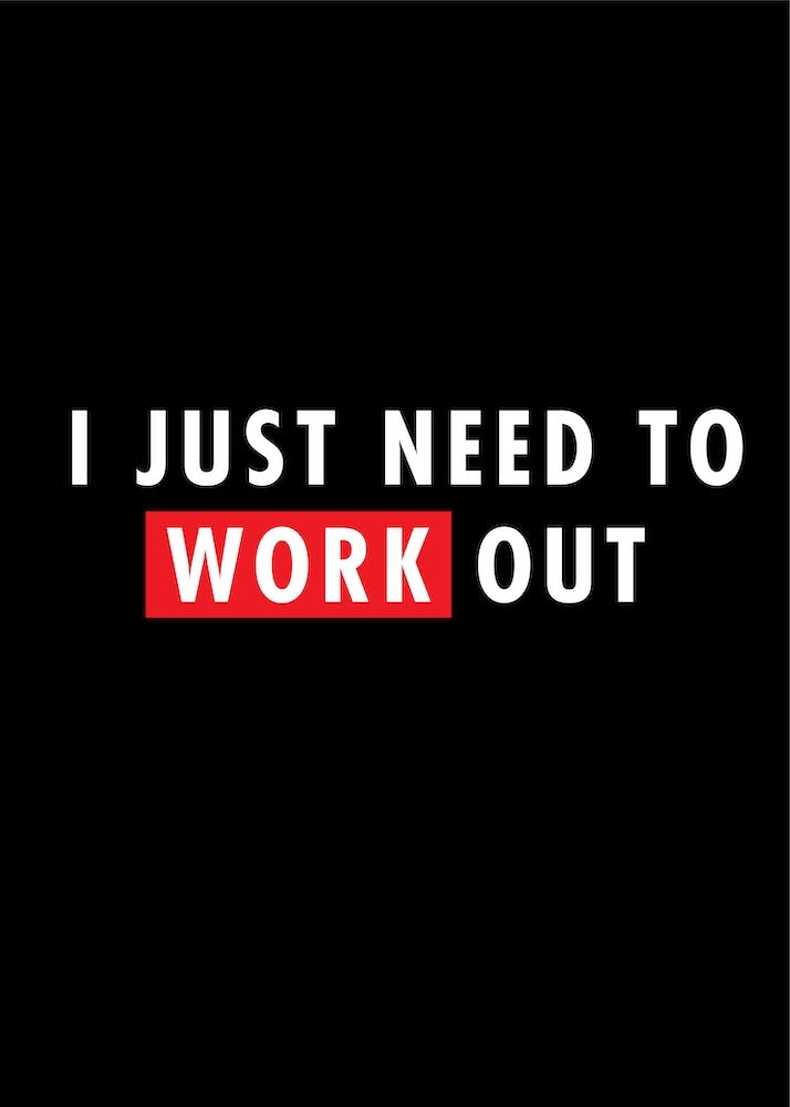 I Just Need To Work Out