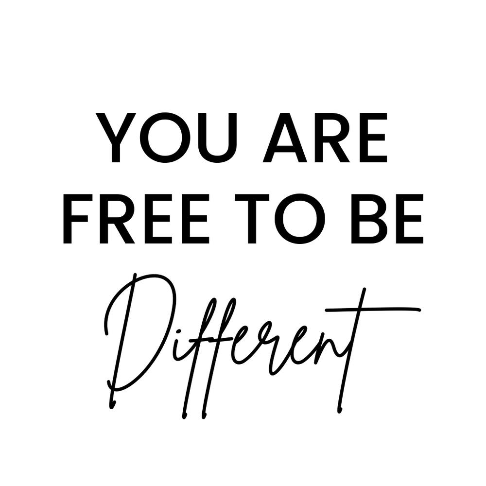 You Are Free To Be Different