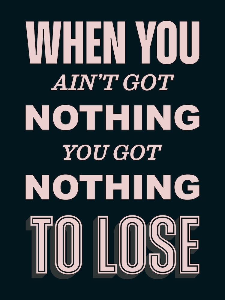 Black And Pink Typographic When You Ain't Got Nothing You've Got Nothing To Lose
