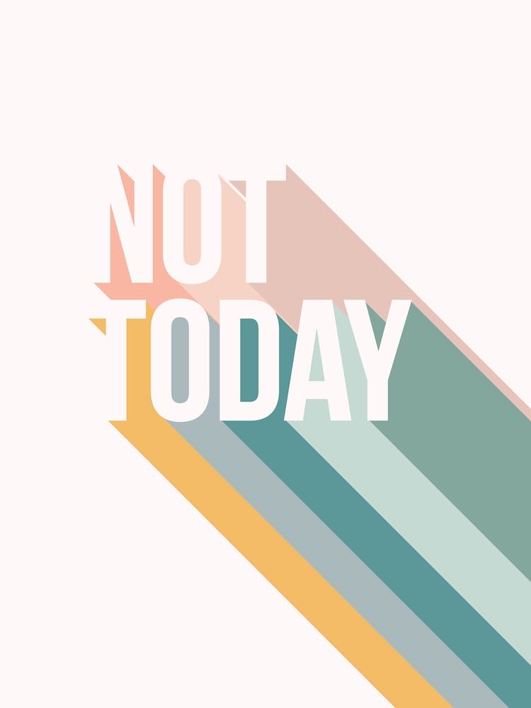 Not Today