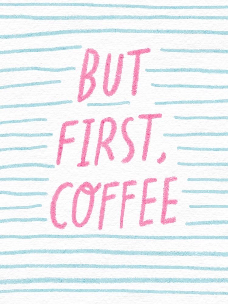 But First Coffee