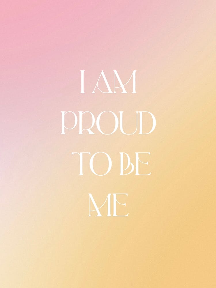 I Am Proud To Be Me