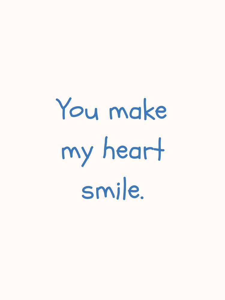 You Make My Heart Smile Blue Quote Poster