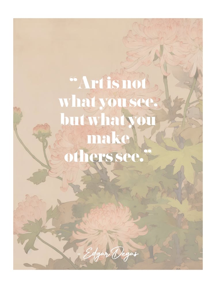Artist Quote Edgar Degas