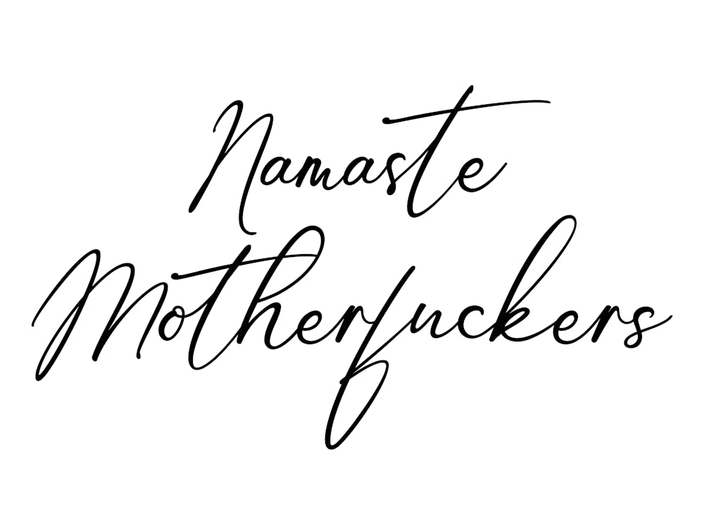 Namaste, quote, welcome, humor, sassy, humor, funny, swear, vibes, mood, cool, cute, phrase, saying, black and white, typography, text, type, lettering