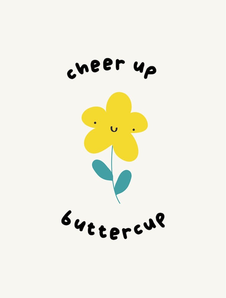 Cheer Up Buttercup