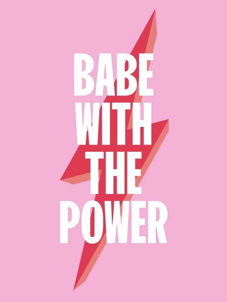 Babe With The Power - Movie Quote Wall Art Poster Print