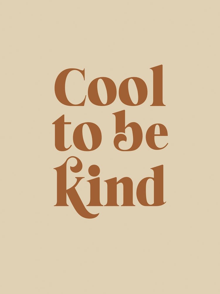 Cool To Be Kind