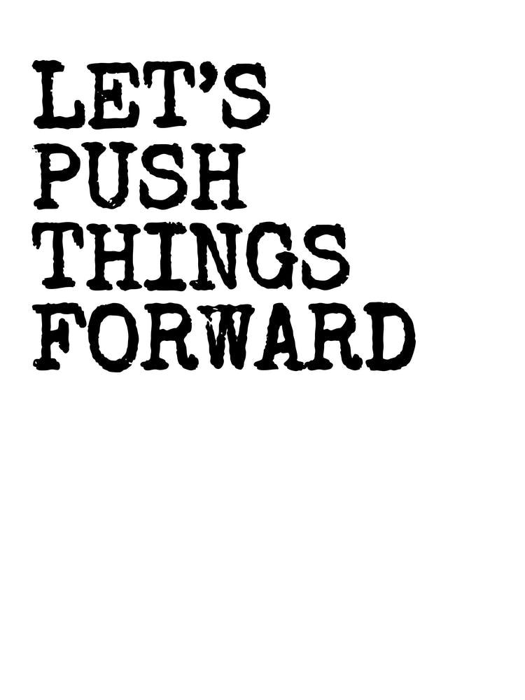 Let's Push Things Forward - White Art Print by Fy!