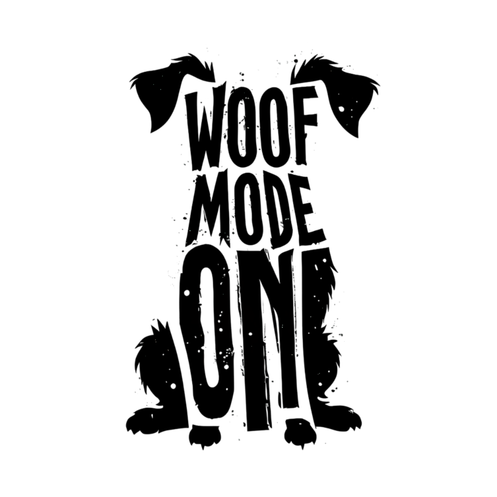 Woof Mode On Dog Silhouette Quote