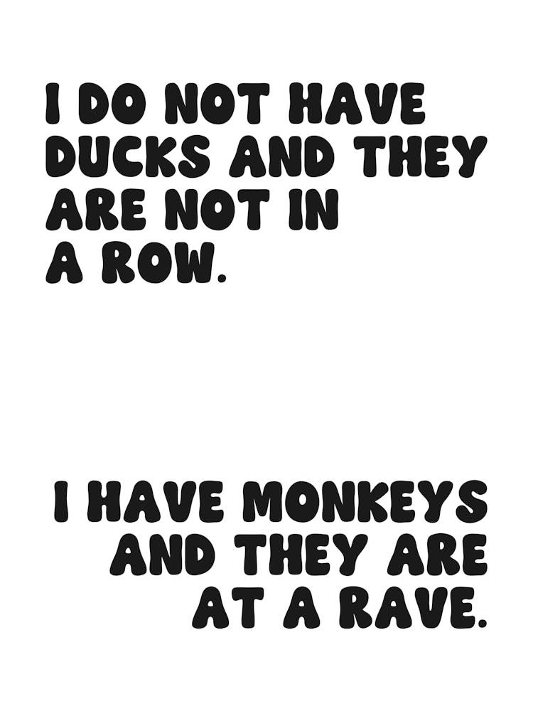 Do Not Have Ducks And They Are Not In A Row quote, funny, humor, groovy, funky, saying, phrases, cool, cute, joke, monkeys