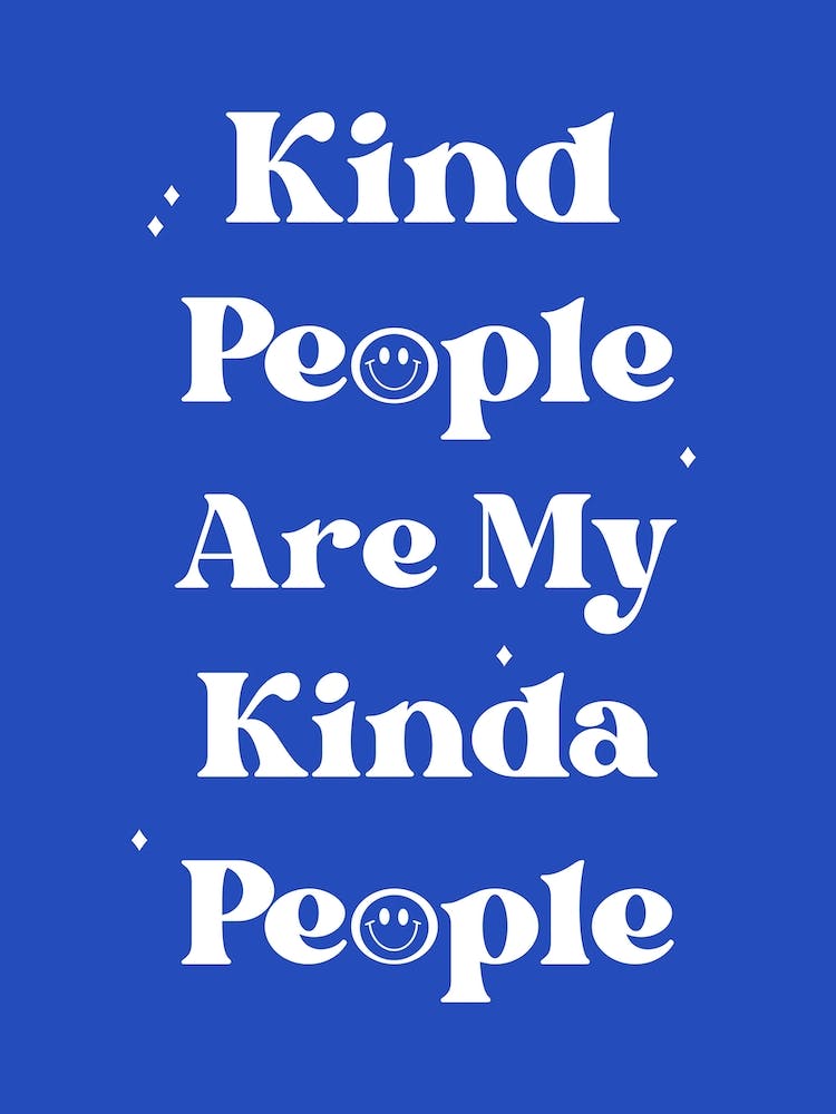 Kind People Are My Kinda People
