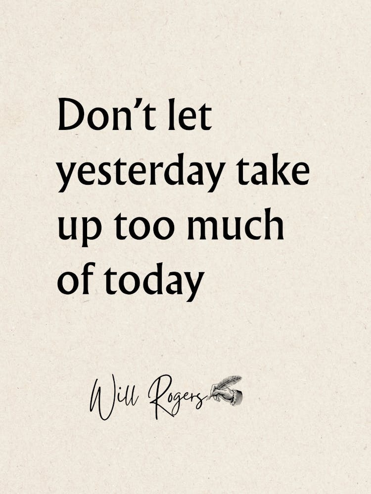 Don'T Let Yesterday Take Up Too Much Of Today - Motivational Quotes 1