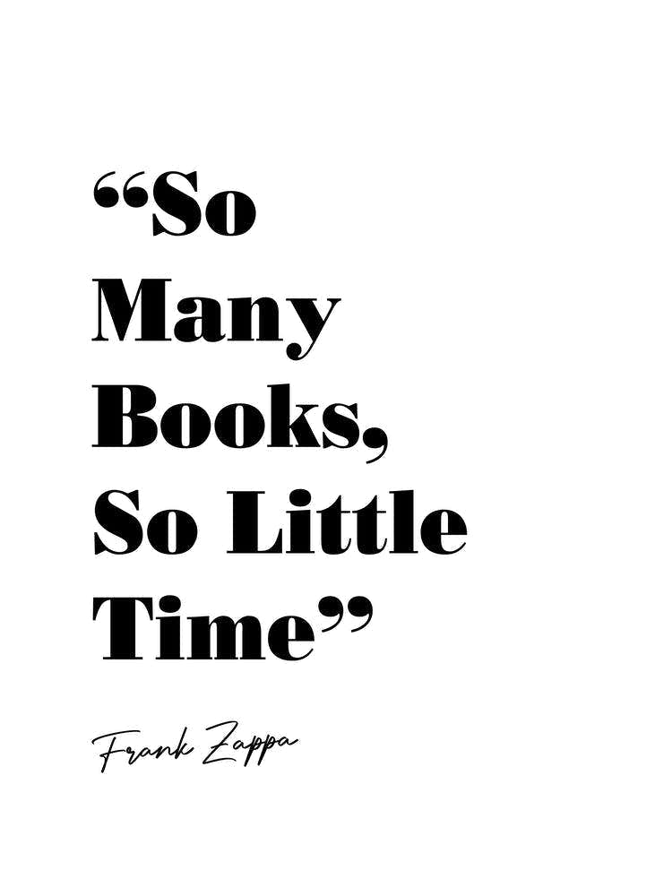 So Many Books So Little Time Frank Zappa Quote