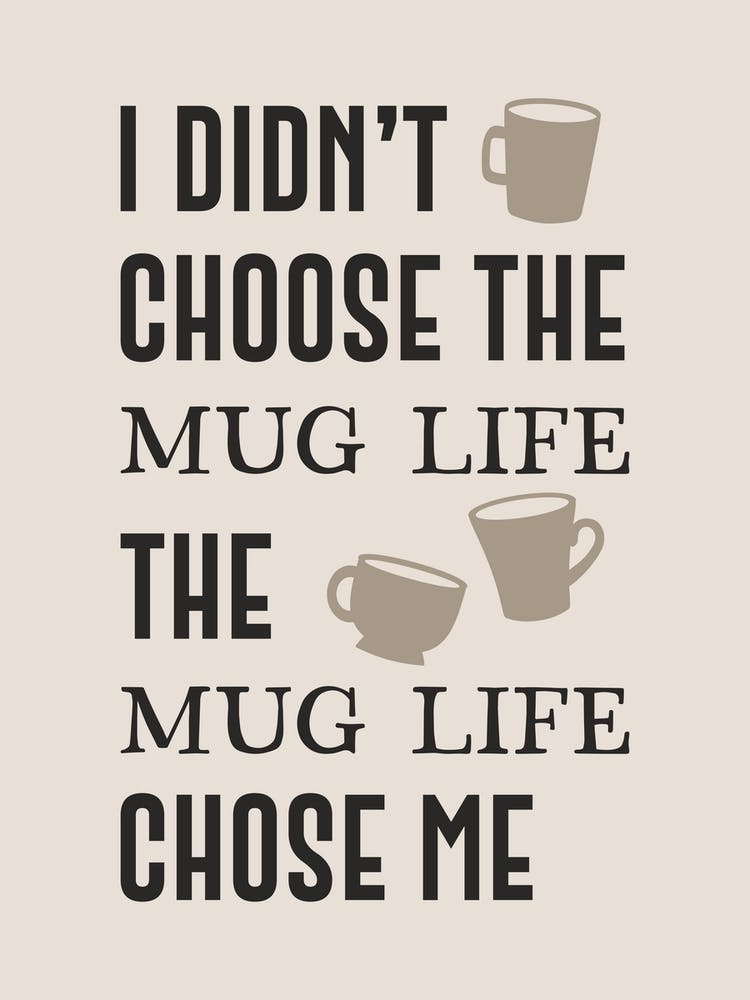 I Didn't Choose The Mug Life Choose Me