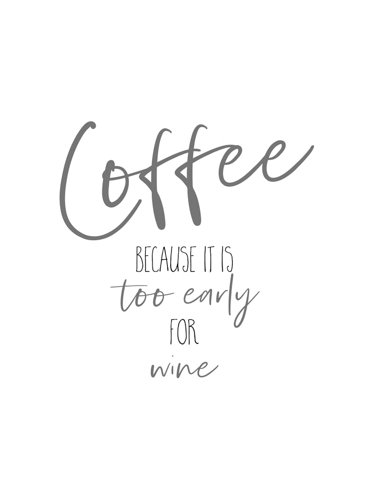 COFFEE Too Early For Wine