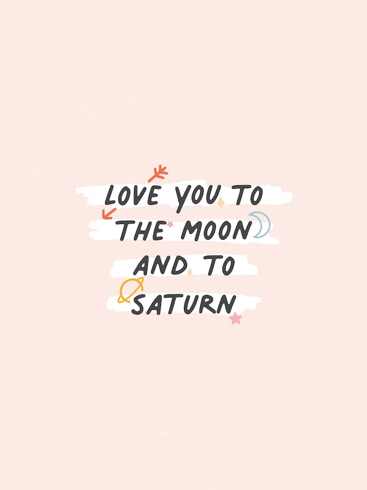 Love You To The Moon And To Saturn